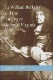 Sir William Berkeley and the Forging of Colonial Virginia (eBook, ePUB)