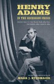 Henry Adams in the Secession Crisis (eBook, ePUB)