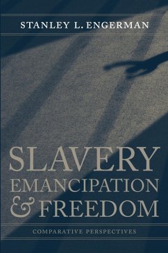 Slavery, Emancipation, and Freedom (eBook, ePUB) - Engerman, Stanley L.