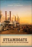 Steamboats and the Rise of the Cotton Kingdom (eBook, ePUB)