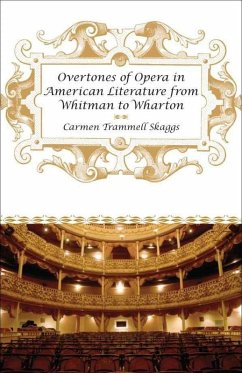 Overtones of Opera in American Literature from Whitman to Wharton (eBook, ePUB) - Skaggs, Carmen Trammell