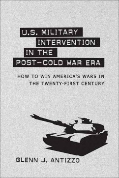 U.S. Military Intervention in the Post-Cold War Era (eBook, ePUB) - Antizzo, Glenn J.