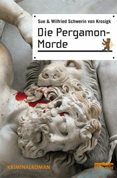 Die Pergamon-Morde (eBook, ePUB) - Krosigk, Sue Schwerin von; Krosigk, Wilfried Schwerin von