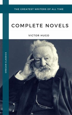 Hugo, Victor: The Complete Novels (Oregan Classics) (The Greatest Writers of All Time) (eBook, ePUB) - Hugo, Victor