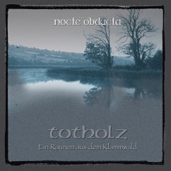 Totholz (Ein Raunen Aus Dem Klammwald) - Nocte Obducta