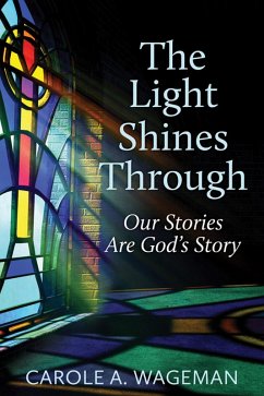 The Light Shines Through (eBook, ePUB) - Wageman, Carole A.