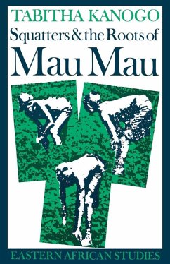 Squatters and the Roots of Mau Mau, 1905-1963 (eBook, ePUB) - Kanogo, Tabitha