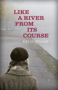 Like a River from Its Course (eBook, ePUB) - Stuart, Kelli