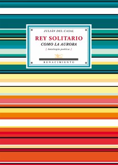 Rey solitario como la aurora (eBook, PDF) - del Casal y de la Lastra, Julián