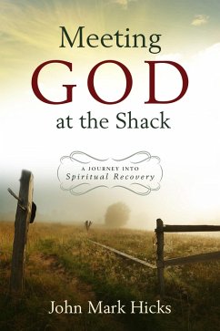 Meeting God at the Shack (eBook, ePUB) - Hicks, John Mark