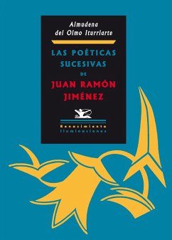 Las poéticas sucesivas de Juan Ramón Jiménez (eBook, PDF) - del Olmo Iturriarte, Almudena