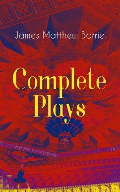Complete Plays of J. M. Barrie (eBook, ePUB) - Barrie, James Matthew