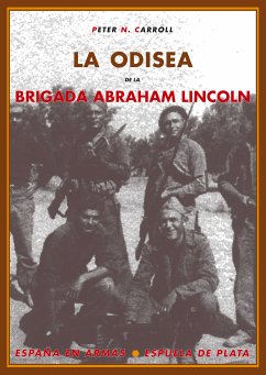 La odisea de la Brigada Abraham Lincoln (eBook, PDF) - Carroll, Peter N.