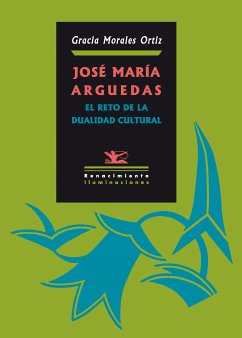 José María Arguedas: El reto de la dualidad cultural (eBook, PDF) - Morales Ortiz, Gracia