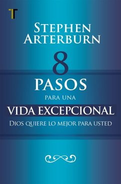 8 pasos para una vida excepcional (eBook, ePUB) - Arterburn, Stephen