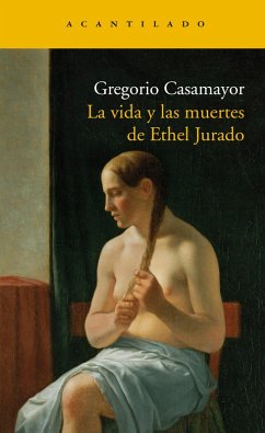 La vida y las muertes de Ethel Jurado (eBook, ePUB) - Casamayor Pérez, Gregorio