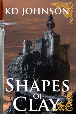 Shapes of Clay (The Shattering Series, #2) (eBook, ePUB) - Johnson, Kd