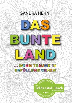 Das bunte Land ... wenn Träume in Erfüllung gehen - Hehn, Sandra