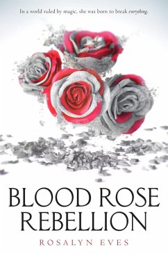 Blood Rose Rebellion (eBook, ePUB) - Eves, Rosalyn