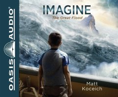 Imagine... the Great Flood - Koceich, Matt