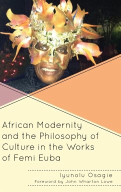 African Modernity and the Philosophy of Culture in the Works of Femi Euba - Osagie, Iyunolu