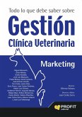 Todo lo que debe saber sobre gestión clínica veterinaria : el libro de gestión imprescindible para los profesionales de la veterinaria