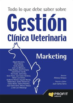 Todo lo que debe saber sobre gestión clínica veterinaria : el libro de gestión imprescindible para los profesionales de la veterinaria - Serra, Juan Carlos; Velasco, Alfonso