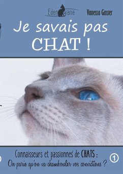 Je savais pas chat - Gasser, Vanessa;Le SpéCHATliste, Edenvane