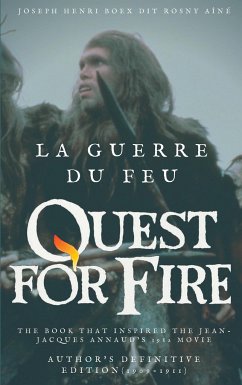 La Guerre du feu (Quest for Fire) : The book that inspired the Jean-Jacques Annaud's 1982 movie - Boex, Joseph Henri Dit Rosny Aîné