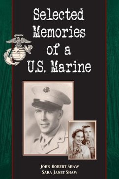 Selected Memories of a U.S. Marine - Shaw, John Robert; Shaw, Sara Janet