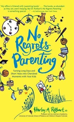 No Regrets Parenting: Turning Long Days and Short Years into Cherished Moments with Your Kids - Rotbart, Harley A.