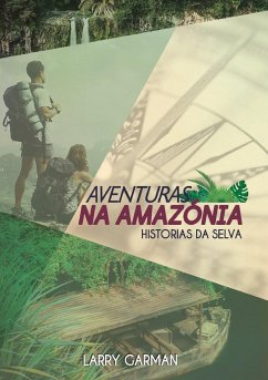 Aventuras na Amazónia - Garman, Larry