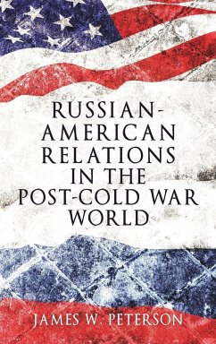 Russian-American relations in the post-Cold War world - Peterson, James W.