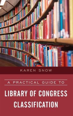A Practical Guide to Library of Congress Classification - Snow, Karen