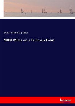 9000 Miles on a Pullman Train - Shaw, Milton M.