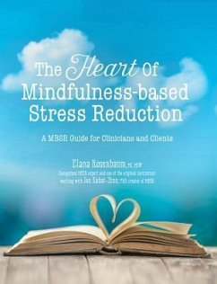 The Heart of Mindfulness-Based Stress Reduction - Elana, Rosenbaum