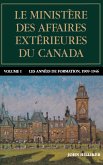 Le Ministère Des Affaires Extérieures Du Canada, Volume I