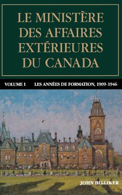 Le Ministère Des Affaires Extérieures Du Canada, Volume I - Hilliker, John