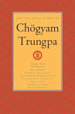 The Collected Works of Chögyam Trungpa, Volume 9: True Command - Glimpses of Realization - Shambhala Warrior Slogans - The Teacup and the Skullcup - S