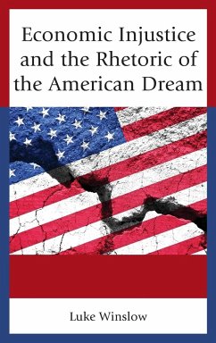 Economic Injustice and the Rhetoric of the American Dream - Winslow, Luke