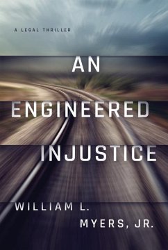 An Engineered Injustice - Myers, William L