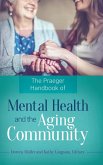 The Praeger Handbook of Mental Health and the Aging Community