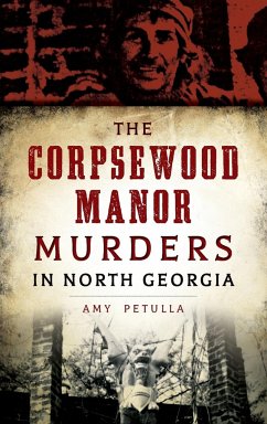 The Corpsewood Manor Murders in North Georgia - Petulla, Amy