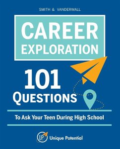 CAREER EXPLORATION 101 Questions To Ask Your Teen During High School - Vanderwall; Smith