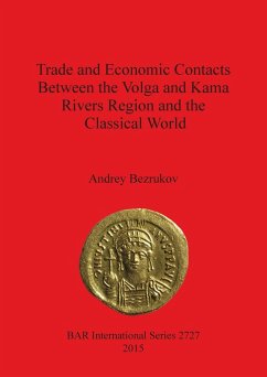Trade and Economic Contacts Between the Volga and Kama Rivers Region and the Classical World - Bezrukov, Andrey