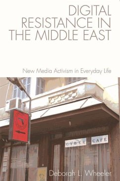 Digital Resistance in the Middle East - L Wheeler, Deborah