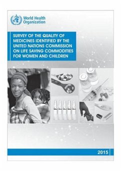 Survey of the Quality of Medicines Identified by the United Nations Commission on Life Saving Commodities for Women and Children - World Health Organization