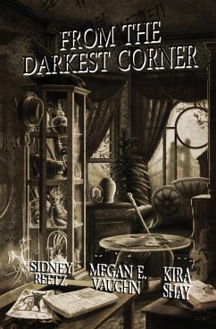 From the Darkest Corner - Shay, Kira; Vaughn, Megan E; Reetz, Sidney