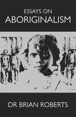 Essays on Aboriginalism - Roberts, Brian