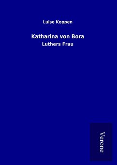 Katharina von Bora: Luthers Frau